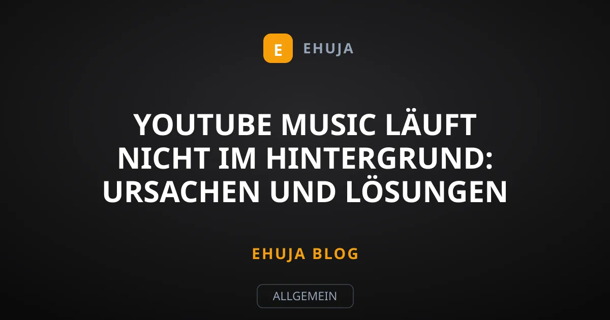 YouTube Music läuft nicht im Hintergrund: Ursachen und Lösungen